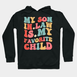 My Son In Law Is My Favorite Child Funny Family Humor Groovy Hoodie